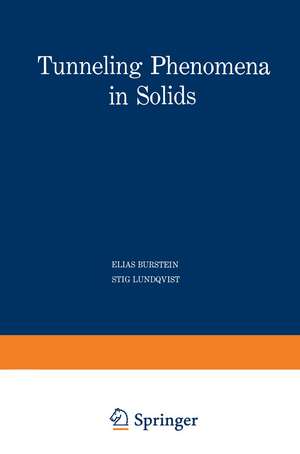 Tunneling Phenomena in Solids: Lectures presented at the 1967/NATO Advanced Study Institute at Risö, Denmark de Elias Burstein