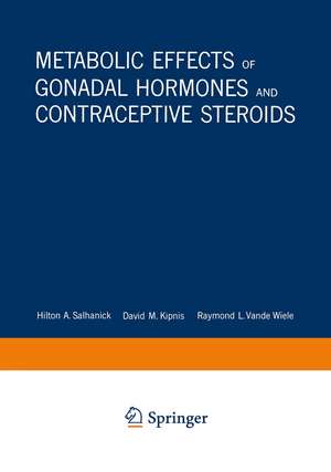 Metabolic Effects of Gonadal Hormones and Contraceptive Steroids de Hilton A. Salhanick