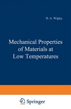 Mechanical Properties of Materials at Low Temperatures de D. Wigley