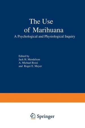 The Use of Marihuana: A Psychological and Physiological Inquiry de Jack Mendelson