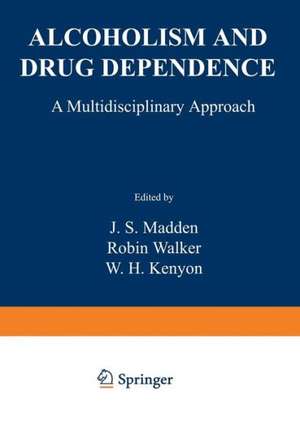 Alcoholism and Drug Dependence: A Multidisciplinary Approach de J. Madden