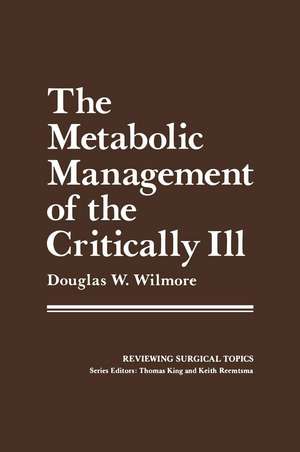 The Metabolic Management of the Critically Ill de Douglas W. Wilmore