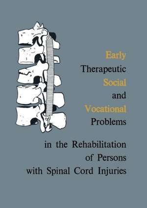 Early Therapeutic, Social and Vocational Problems in the Rehabilitation of Persons with Spinal Cord Injuries de Marian Weiss