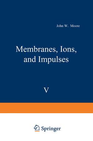 Membranes, Ions, and Impulses de John Moore