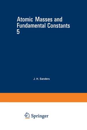 Atomic Masses and Fundamental Constants 5 de J. Sanders