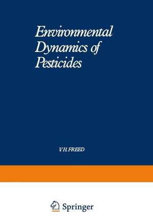 Environmental Dynamics of Pesticides de V. Freed