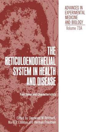 The Reticuloendothelial System in Health and Disease: Functions and Characteristics de S.M. Reichard