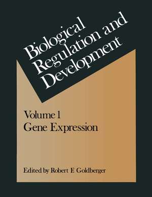 Biological Regulation and Development: Gene Expression de Robert Goldberger