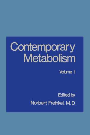 Contemporary Metabolism: Volume 1 de Norbert Freinkel