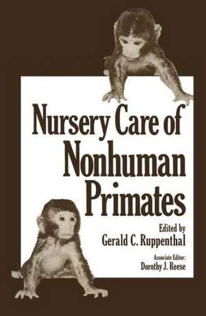 Nursery Care of Nonhuman Primates de G. C. Ruppenthal