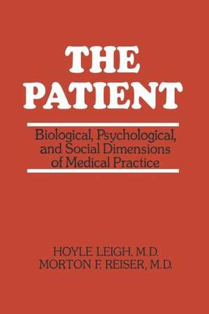 The Patient: Biological, Psychological, and Social Dimensions of Medical Practice de Hoyle Leigh