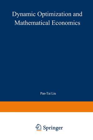 Dynamic Optimization and Mathematical Economics de Pan-Tai Liu