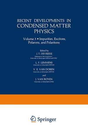 Recent Developments in Condensed Matter Physics: Volume 3 · Impurities, Excitons, Polarons, and Polaritons de J. T. Devreese