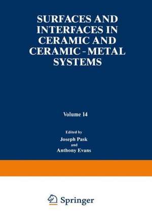 Surfaces and Interfaces in Ceramic and Ceramic — Metal Systems de Joseph Pask