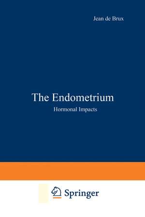 The Endometrium: Hormonal Impacts de J. De Brux