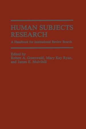 Human Subjects Research: A Handbook for Institutional Review Boards de Robert A. Greenwald