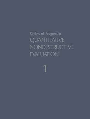 Review of Progress in Quantitative Nondestructive Evaluation: Volume 1 de Donald Thompson