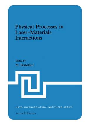 Physical Processes in Laser-Materials Interactions de M. Bertolotti