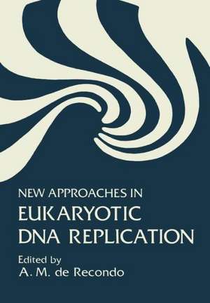 New Approaches in Eukaryotic DNA Replication de A. De Recondo