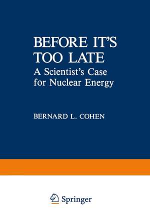 Before it’s Too Late: A Scientist’s Case for Nuclear Energy de B.L. Cohen