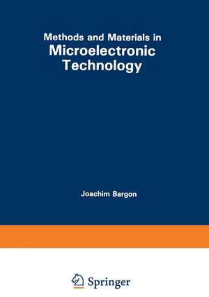 Methods and Materials in Microelectronic Technology de Joachim Bargon