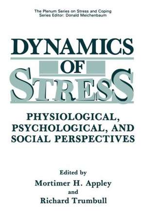 Dynamics of Stress: Physiological, Psychological and Social Perspectives de Mortimer H. Appley