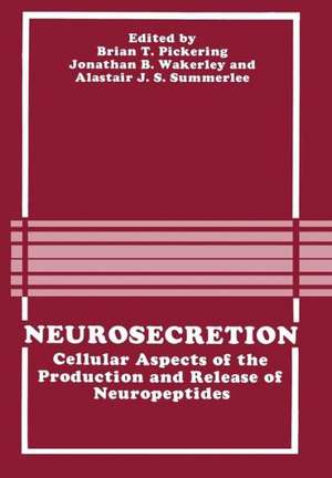 Neurosecretion: Cellular Aspects of the Production and Release of Neuropeptides de B. Pickering