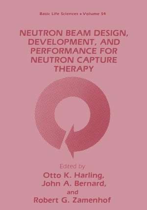 Neutron Beam Design, Development, and Performance for Neutron Capture Therapy de Otto K. Harling