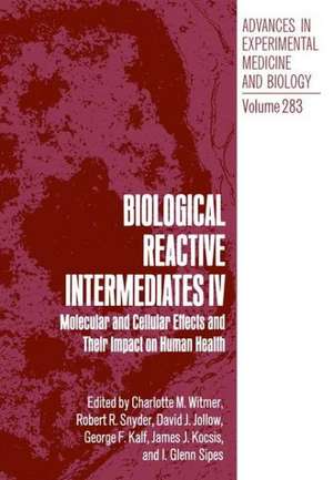 Biological Reactive Intermediates IV: Molecular and Cellular Effects and Their Impact on Human Health de Charlotte M. Witmer