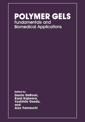 Polymer Gels: Fundamentals and Biomedical Applications de D. DeRossi