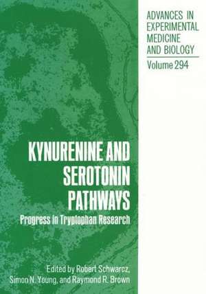 Kynurenine and Serotonin Pathways: Progress in Tryptophan Research de Robert Schwarcz