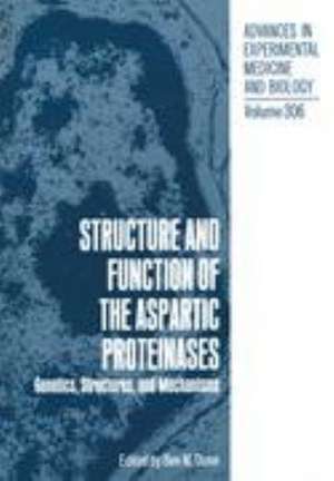 Structure and Function of the Aspartic Proteinases: Genetics, Structures, and Mechanisms de Ben M. Dunn