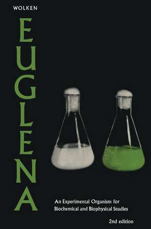 Euglena: An Experimental Organism for Biochemical and Biophysical Studies de Jerome J. Wolken