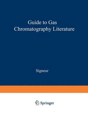 Guide to Gas Chromatography Literature de Austin V. Signeur