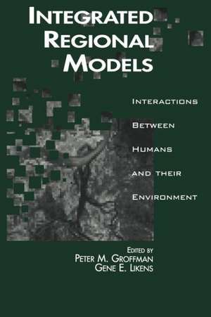 Integrated Regional Models: Interactions between Humans and their Environment de Peter Groffman