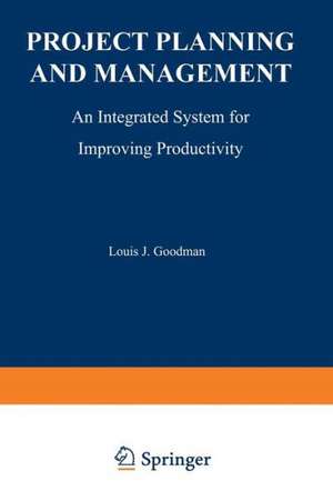 Project Planning and Management: An Integrated System for Improving Productivity de Louis J. Goodman