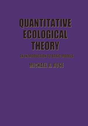 Quantitative Ecological Theory: An Introduction to Basic Models de M.R. Rose