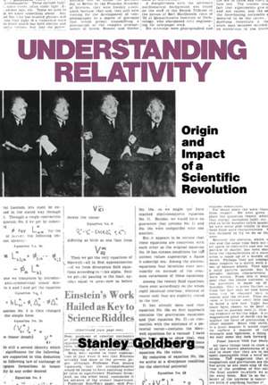 Understanding Relativity: Origin and Impact of a Scientific Revolution de Goldberg