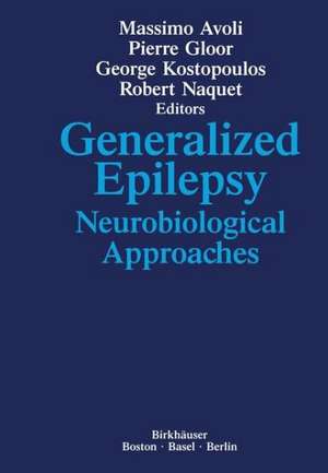 Generalized Epilepsy: Neurobiological Approaches de AVOLI