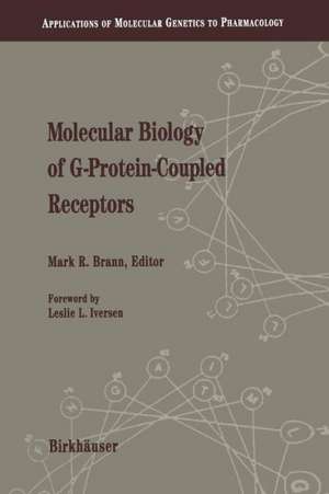 Molecular Biology of G-Protein-Coupled Receptors: Applications of Molecular Genetics to Pharmacology de M. Brann