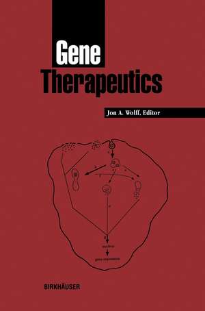 Gene Therapeutics: Methods and Applications of Direct Gene Transfer de Jon A. Wolff