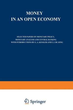 Money in an Open Economy: Selected Papers on Monetary Policy, Monetary Analysis and Central Banking de M.W. Holtrop