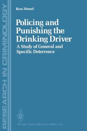 Policing and Punishing the Drinking Driver: A Study of General and Specific Deterrence de Ross Homel