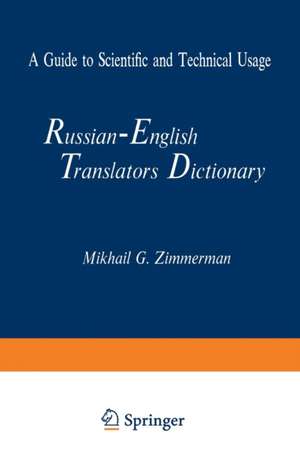 Russian-English Translators Dictionary: A Guide to Scientific and Technical Usage de Mikhail G. Zimmerman