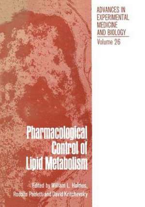 Pharmacological Control of Lipid Metabolism: Proceedings of the Fourth International Symposium on Drugs Affecting Lipid Metabolism held in Philadelphia, Pennsylvania, September 8–11, 1971 de W. Holmes