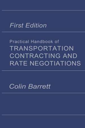 Practical Handbook of Transportation Contracting and Rate Negotiations: 1st edition de Colin Barrett