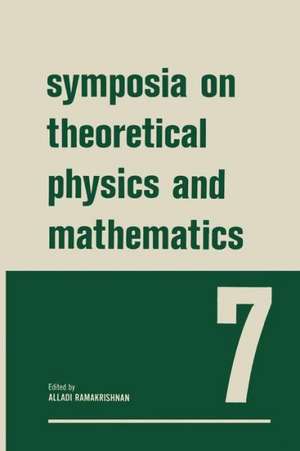 Symposia on Theoretical Physics and Mathematics: 7 Lectures presented at the 1966 Summer School of the Institute of Mathematical Sciences Madras, India de Alladi Ramakrishnan