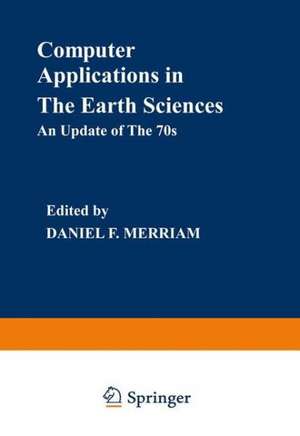 Computer Applications in the Earth Sciences: An Update of the 70s de Daniel F. Merriam