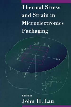 Thermal Stress and Strain in Microelectronics Packaging de John Lau