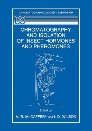 Chromatography and Isolation of Insect Hormones and Pheromones de A.R. McCaffery